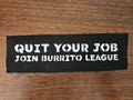 Quit your job Join Burrito League patch