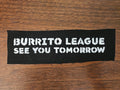Burrito League See you tomorrow patch