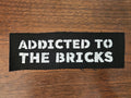 Addicted to the bricks patch